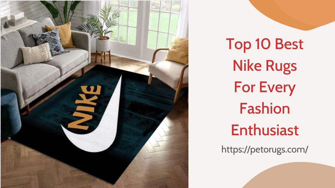 Top 10 Best Nike Rugs For Every Fashion Enthusiast