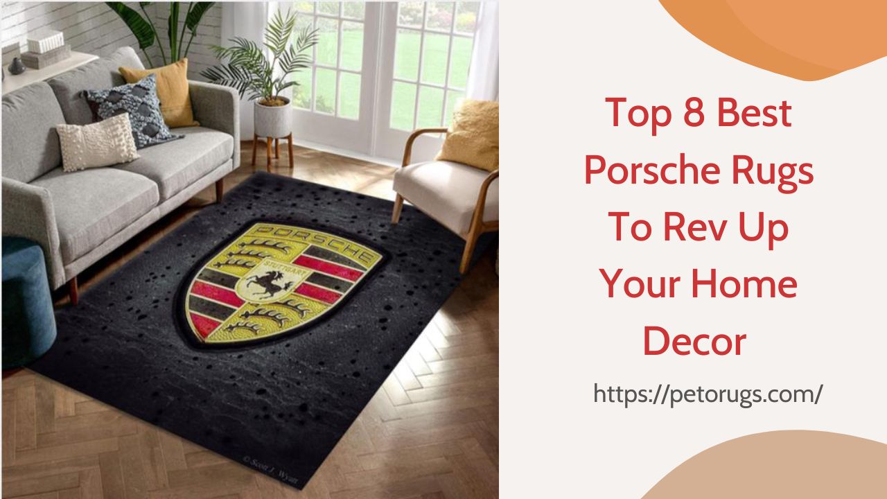 Top 8 Best Porsche Rugs To Rev Up Your Home Decor
