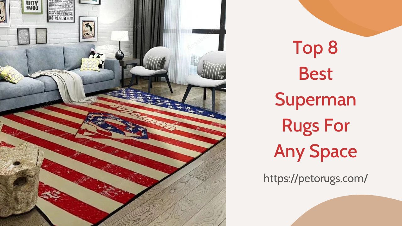 Top 8 Best Superman Rugs For Any Space