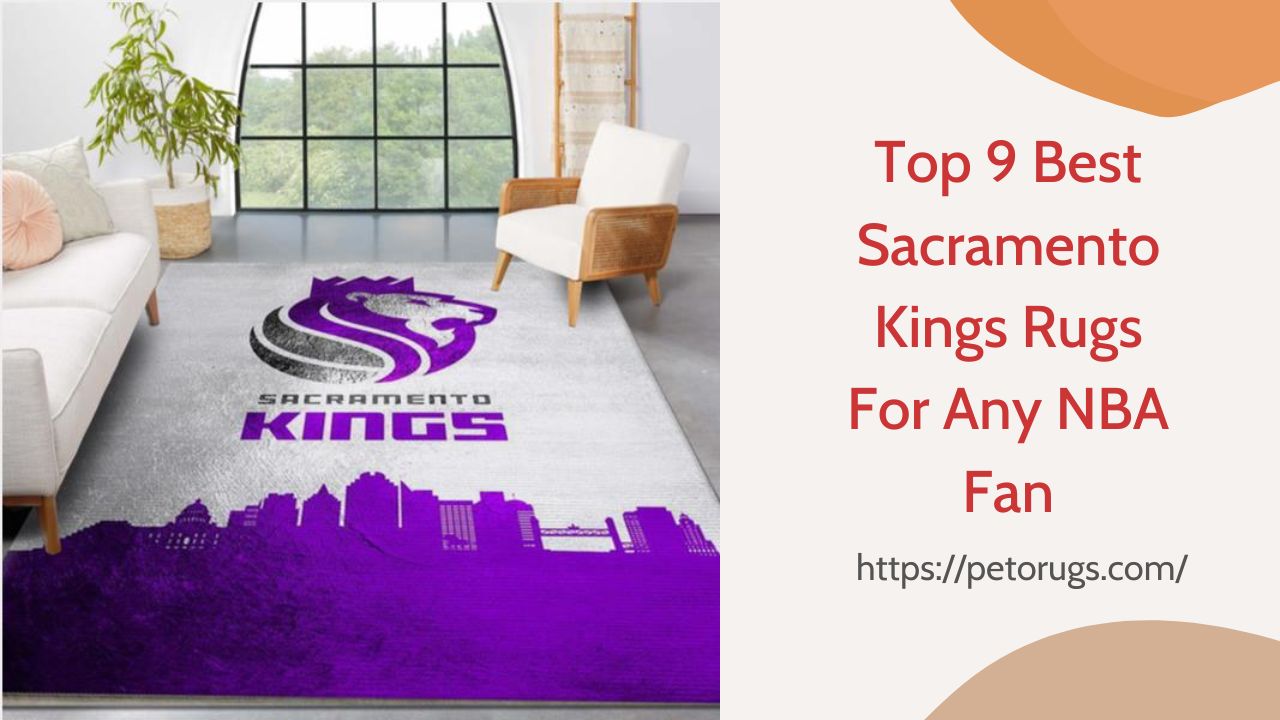 Top 9 Best Sacramento Kings Rugs For Any NBA Fan - Peto Rugs