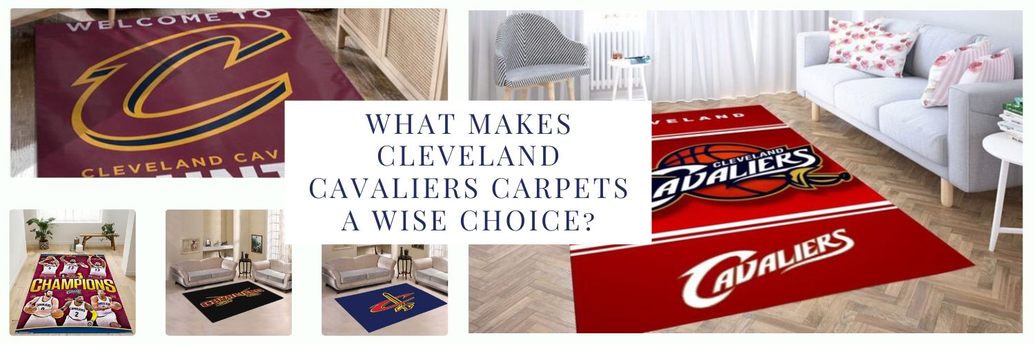 What makes Cleveland Cavaliers Carpets a wise choice