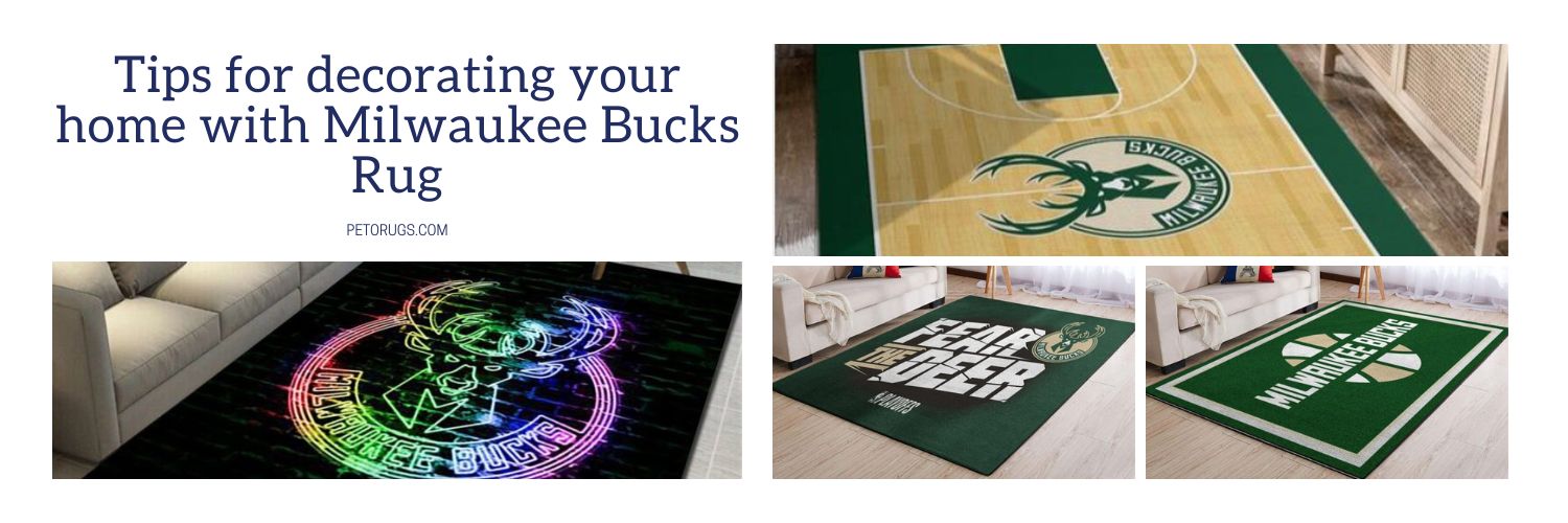 Tips for decorating your home with Milwaukee Bucks Rug