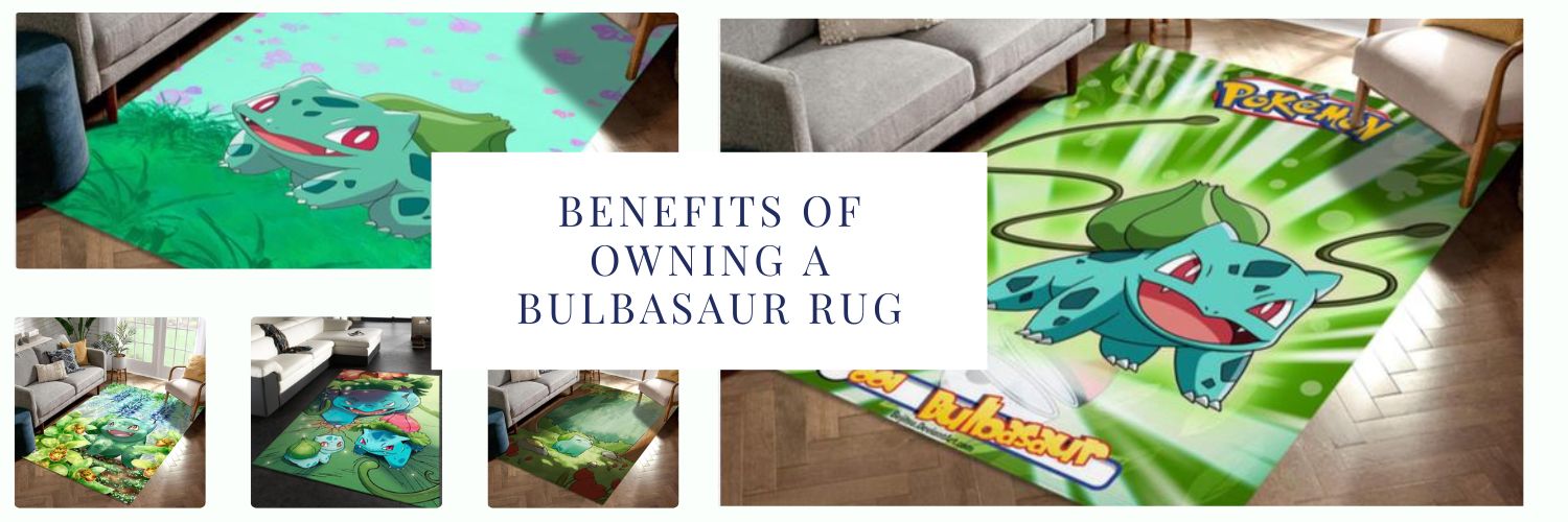 Benefits of Owning a Bulbasaur Rug