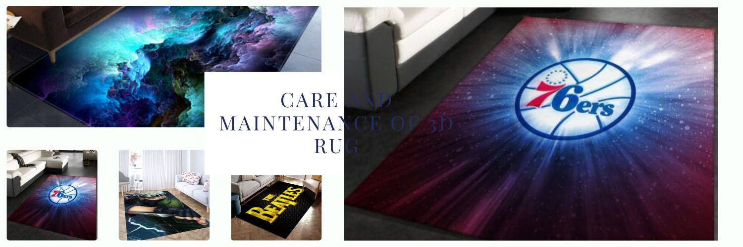 Care and Maintenance of 3D Rug