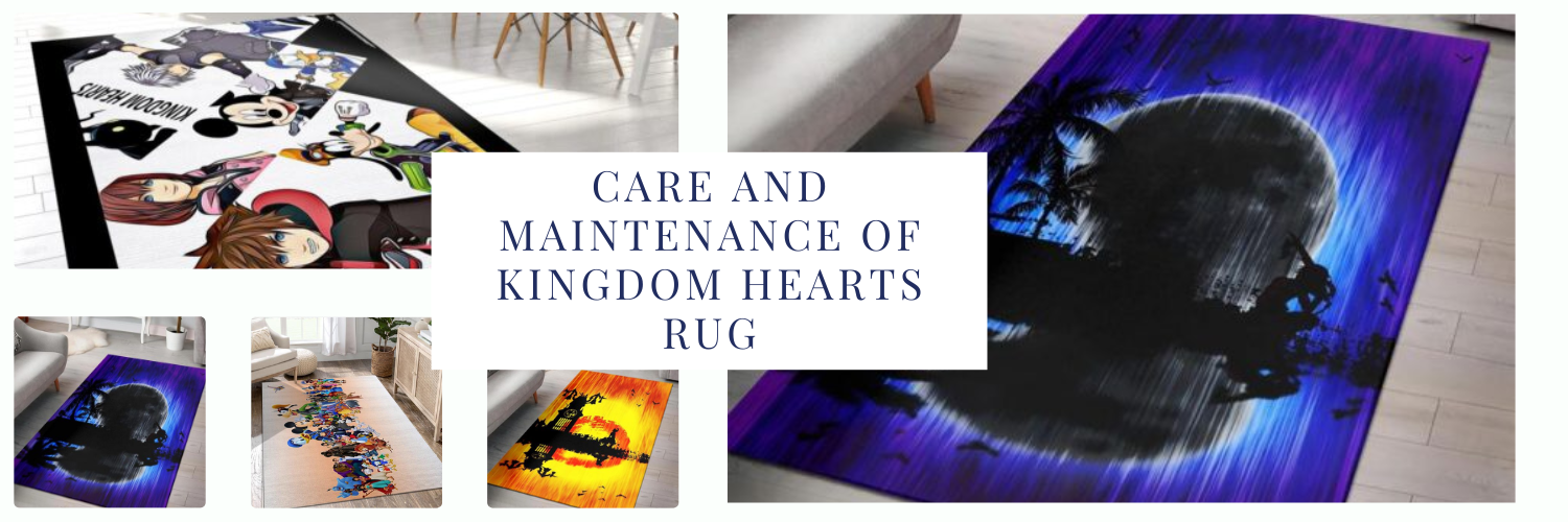 Care and Maintenance of Kingdom Hearts Rug