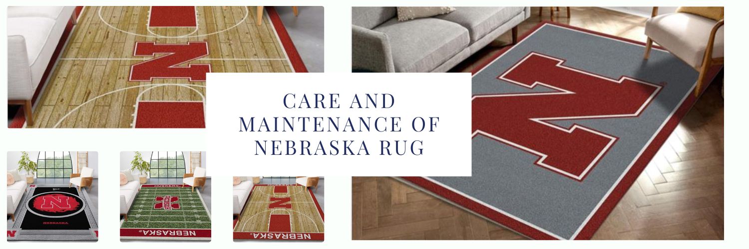 Care and Maintenance of Nebraska Rug