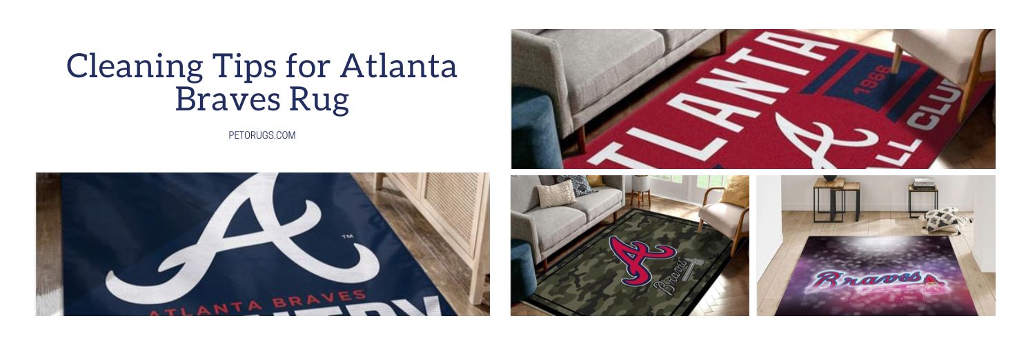Cleaning Tips for Atlanta Braves Rug
