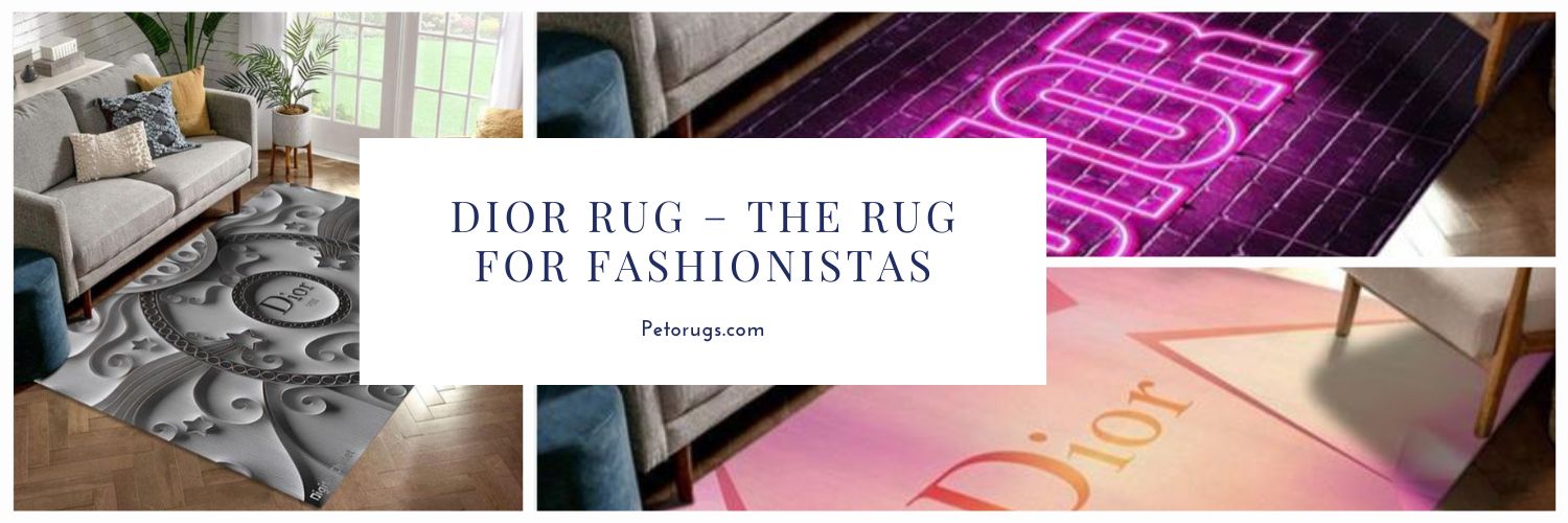 Dior Rug – The rug for fashionistas