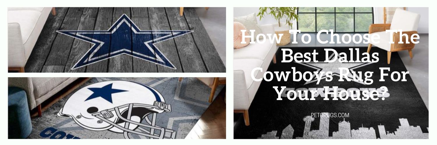 How To Choose The Best Dallas Cowboys Rug For Your House