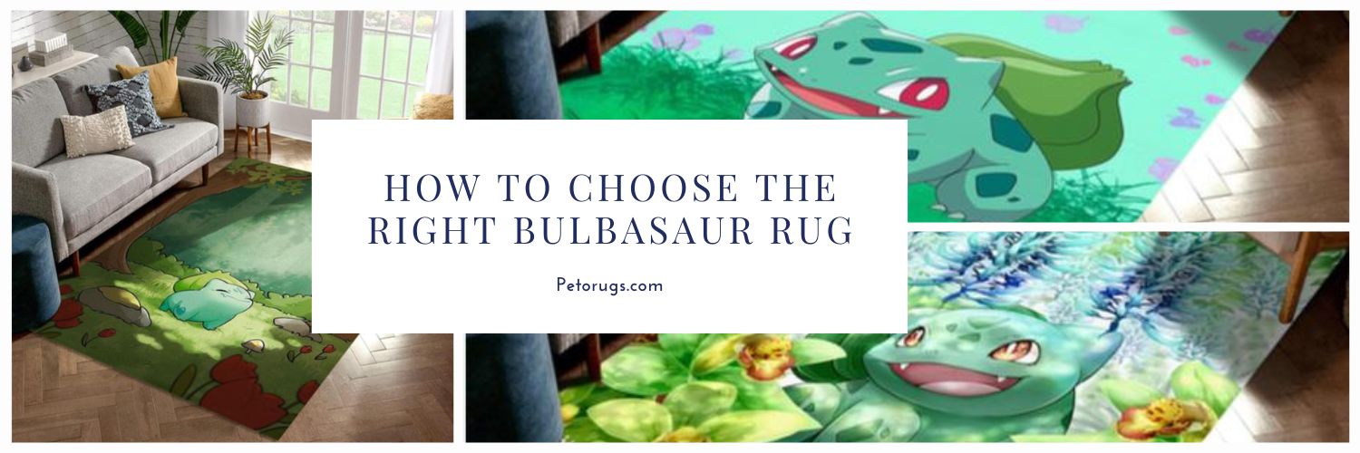 How to choose the right Bulbasaur Rug