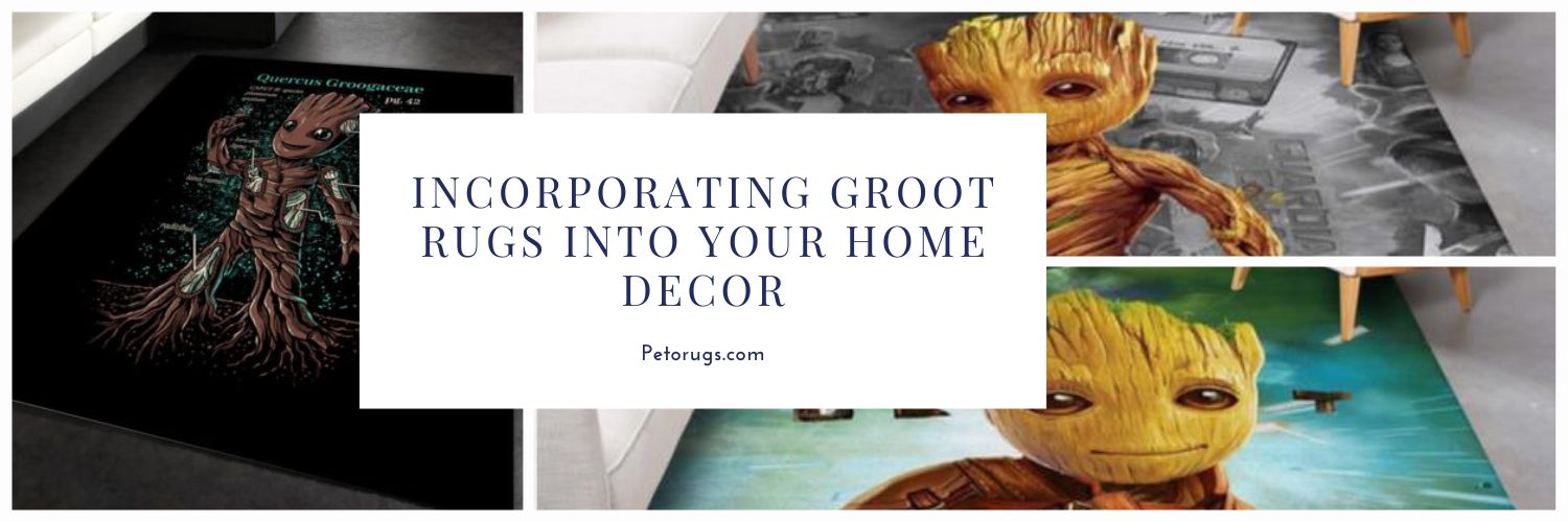 Incorporating Groot Rugs into Your Home Decor