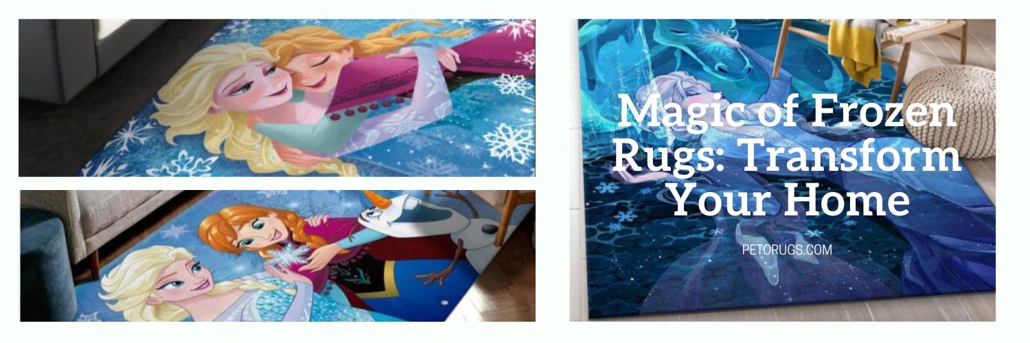 Magic of Frozen Rugs Transform Your Home