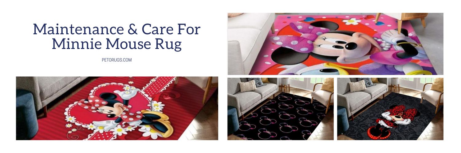 Maintenance & Care For Minnie Mouse Rug