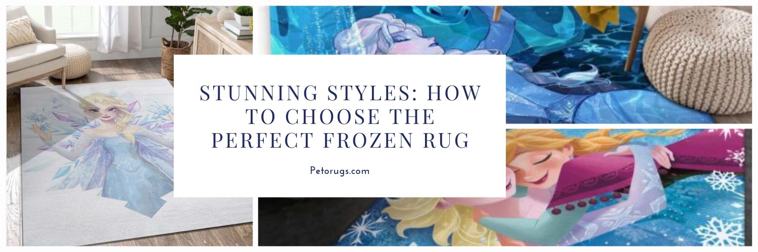 Stunning Styles How to Choose The Perfect Frozen Rug