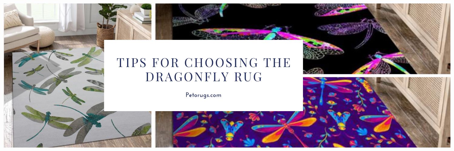 Tips for Choosing the Dragonfly Rug