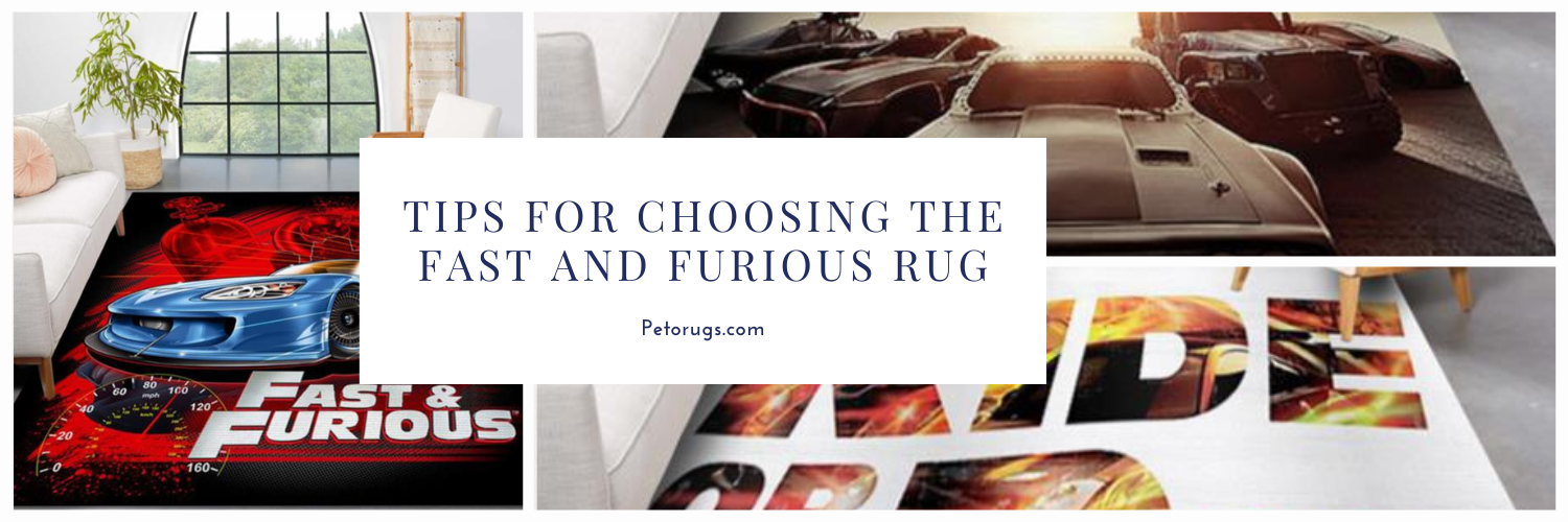 Tips for Choosing the Fast And Furious Rug