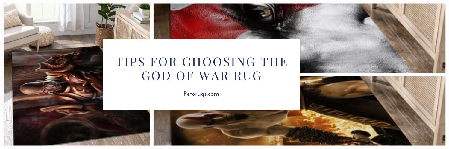 Tips for Choosing the God Of War Rug