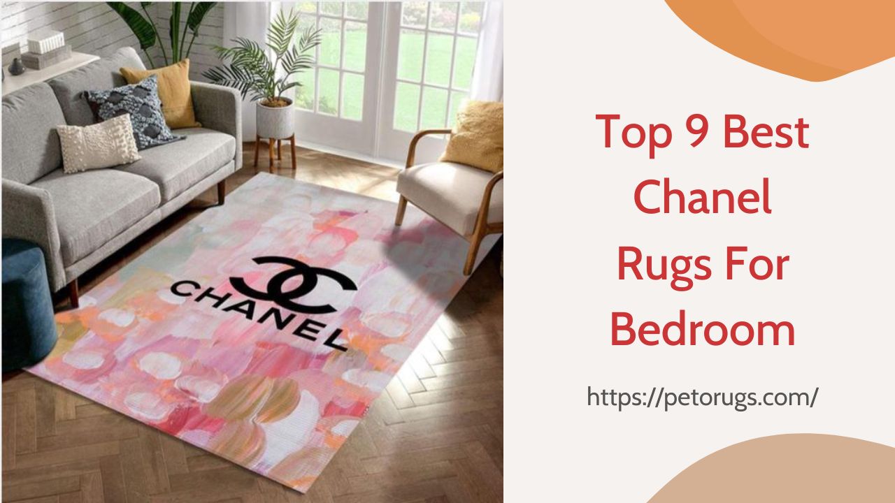 Top 9 Best Chanel Rugs For Bedroom
