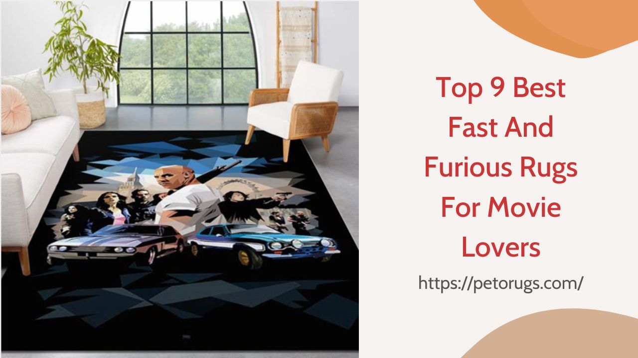 Top 9 Best Fast And Furious Rugs For Movie Lovers