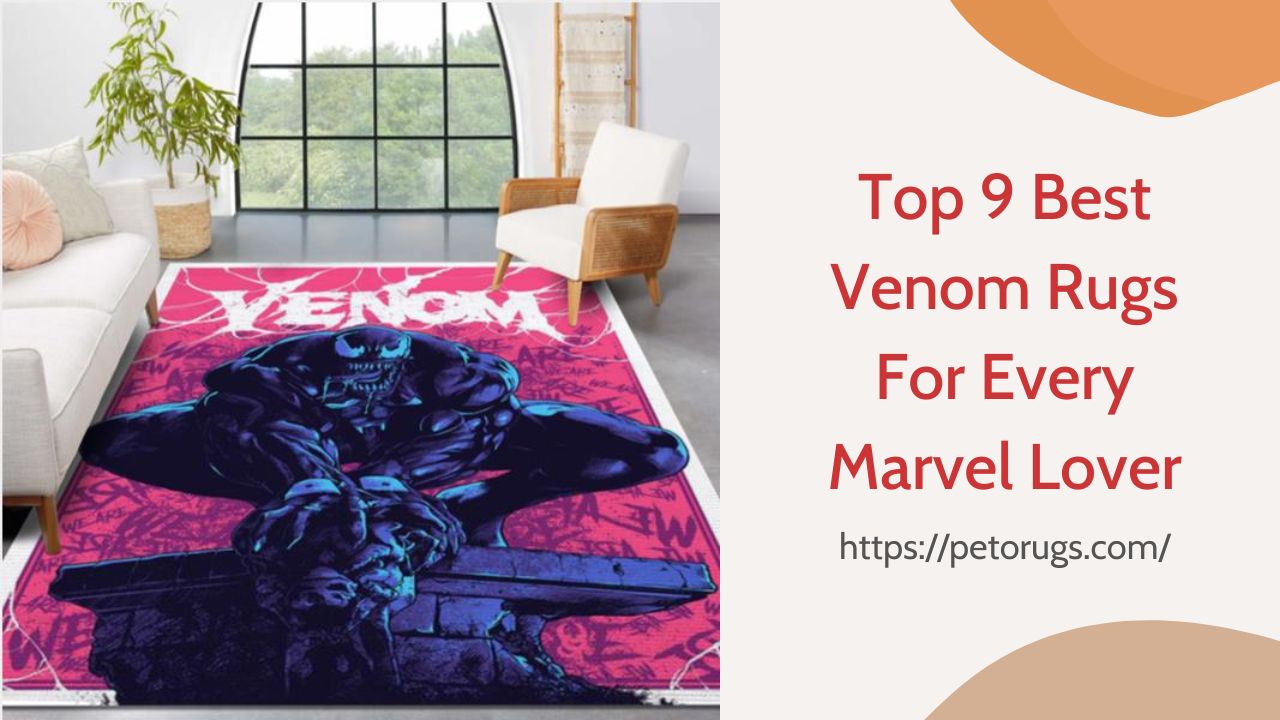 Top 9 Best Venom Rugs For Every Marvel Lover