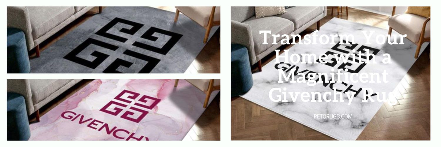 Transform Your Home with a Magnificent Givenchy Rug