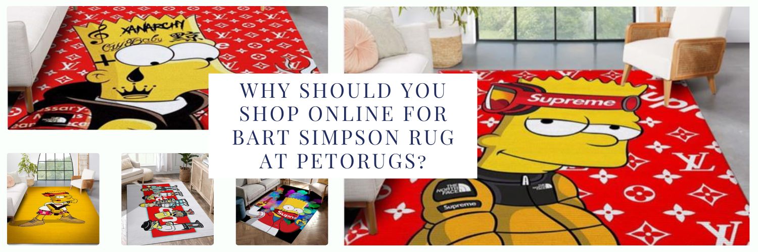 Why should you shop online for Bart Simpson Rug at Petorugs