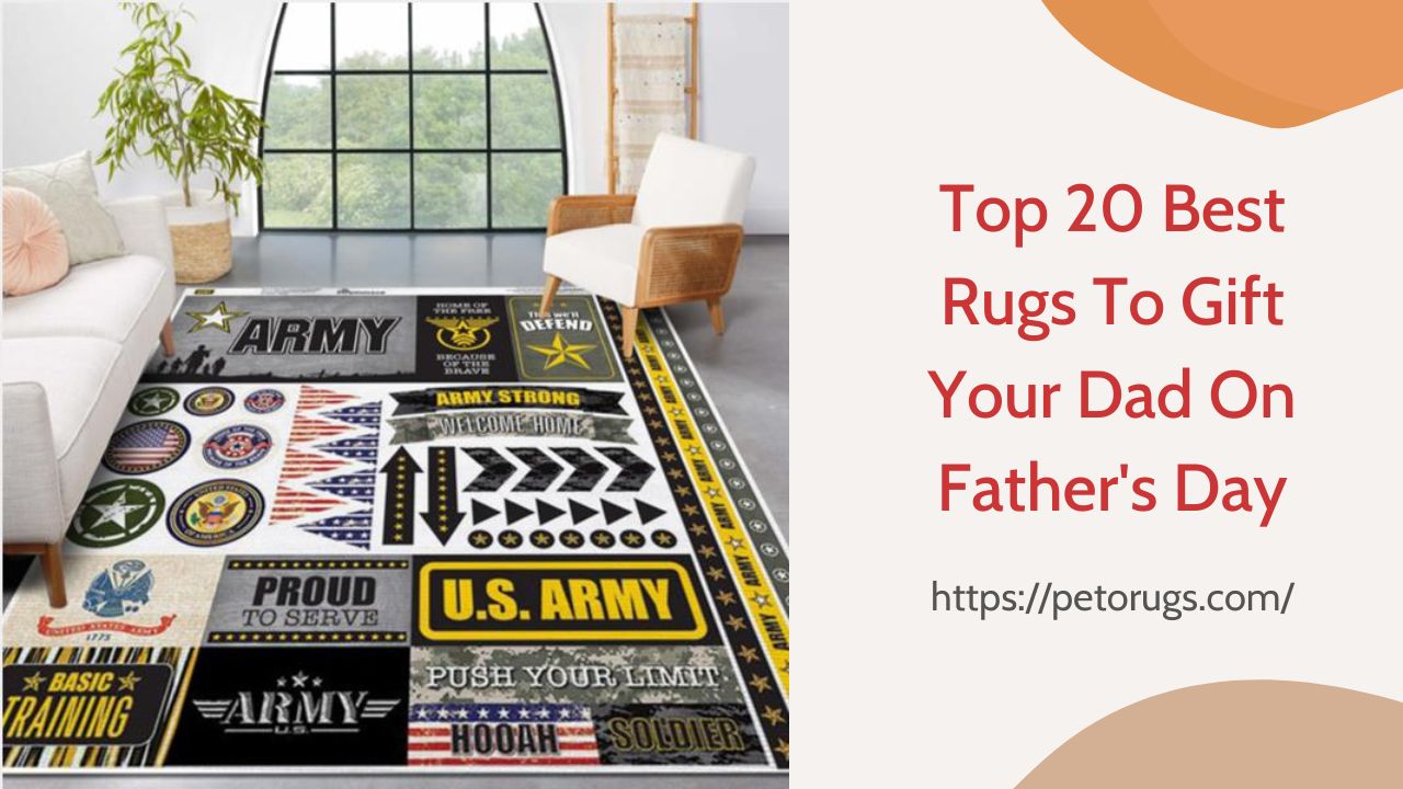 Top 20 Best Rugs To Gift Your Dad On Father's Day