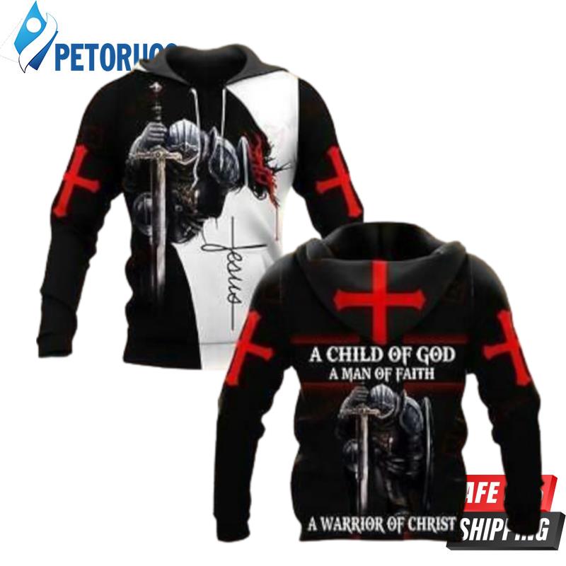 A Child Of God A Man Of Faith A Warrior Of Christ 3D Hoodie