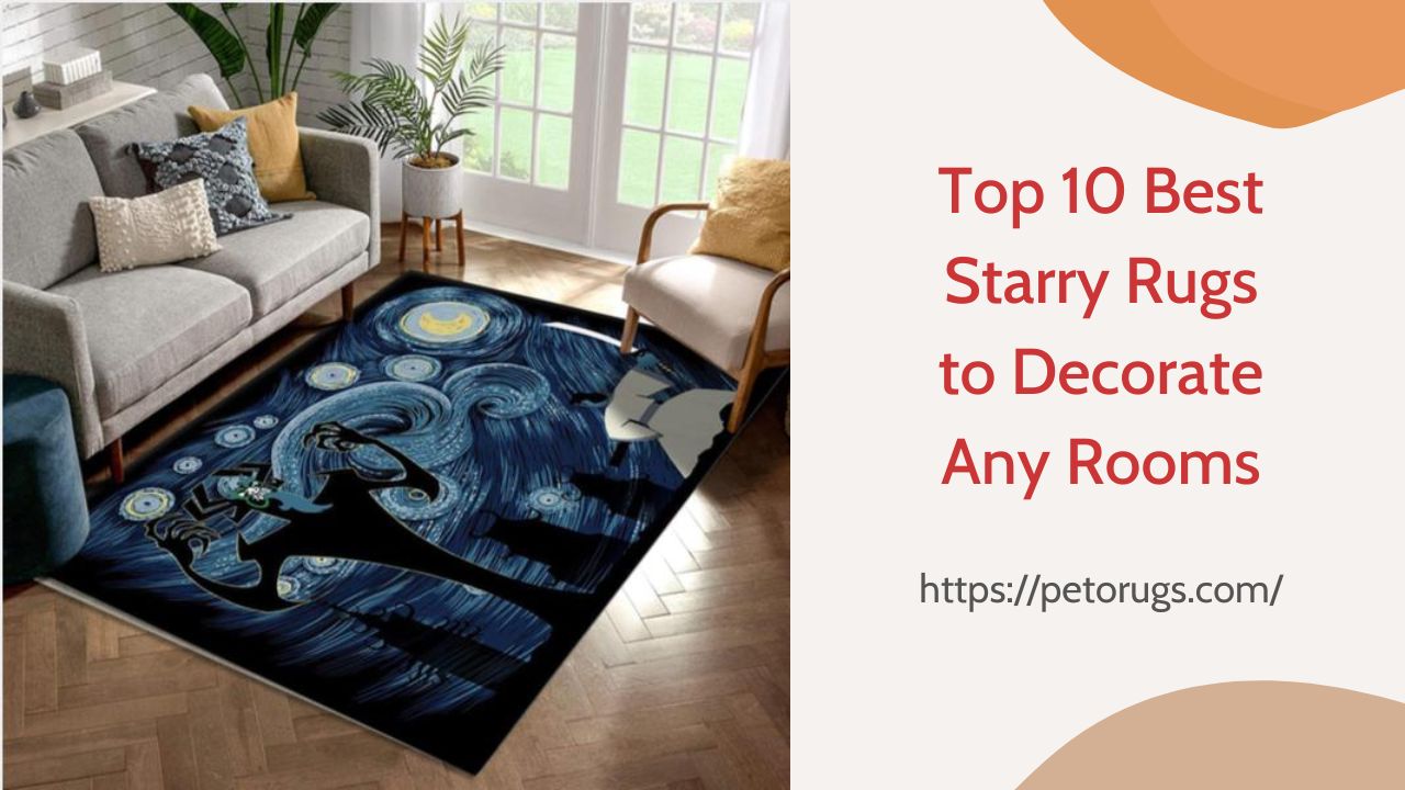 Top 10 Best Starry Rugs to Decorate Any Rooms