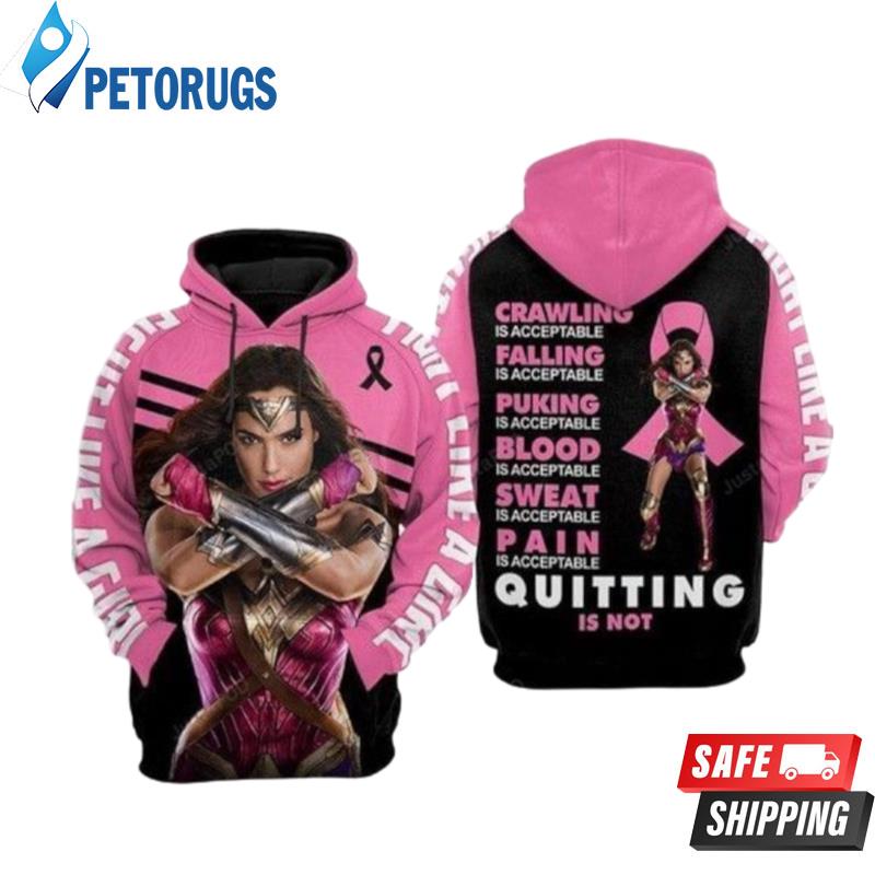 Wonder Woman Br East Cancer Quitting Is Not Acceptable 3D Hoodie