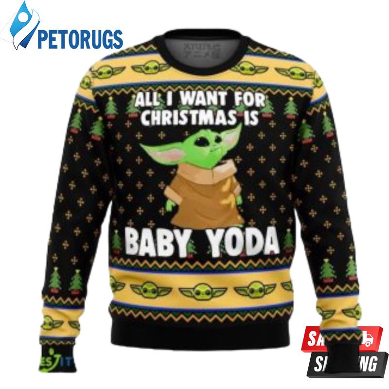 All I Want For Christmas Is Baby Yoda Star Wars Christmas Ugly Christmas Sweaters