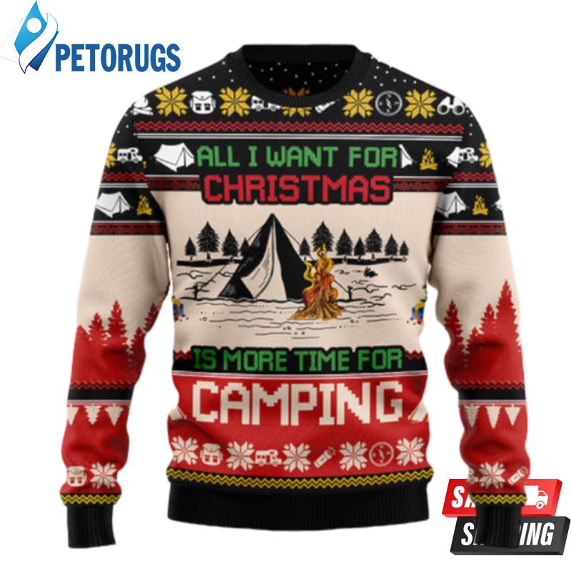 All I Want For Christmas Is More Time For Camping Ugly Christmas Sweaters