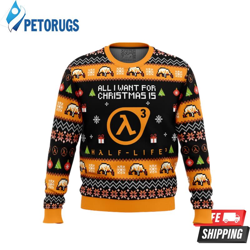 All I Want For Christmas is Half-Life 3 Ugly Christmas Sweaters