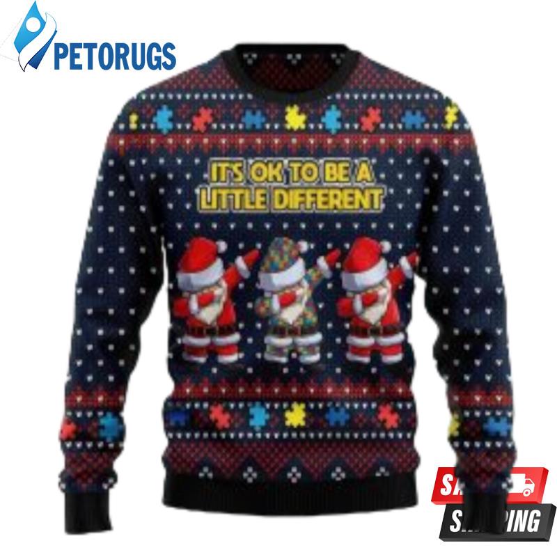 Autism Awareness Funny Santa Clauses It'S Ok To Be A Little Different Ugly Christmas Sweaters