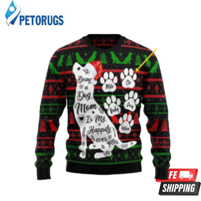 Being A Dog Mom Personalize Ugly Christmas Sweaters