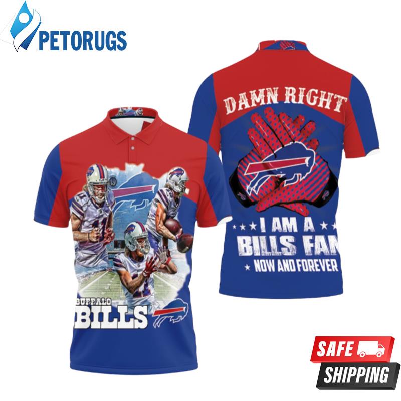 Buffalo Bills Damn Right Im Bills Fan Now And Forever Polo Shirts
