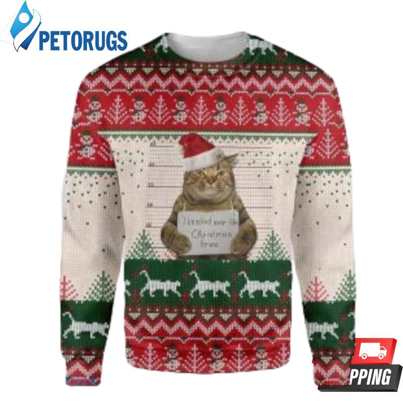 Cat Prisoner I Knocked Over The Tree Christmas Ugly Christmas Sweaters