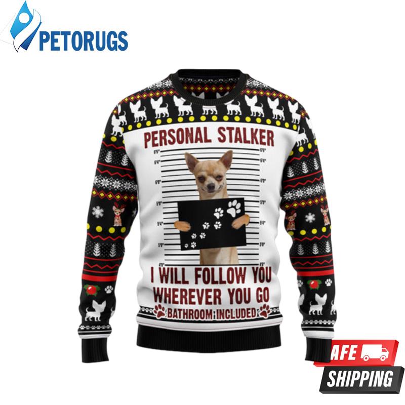 Chihuahua Personal Stalker Ugly Christmas Sweaters