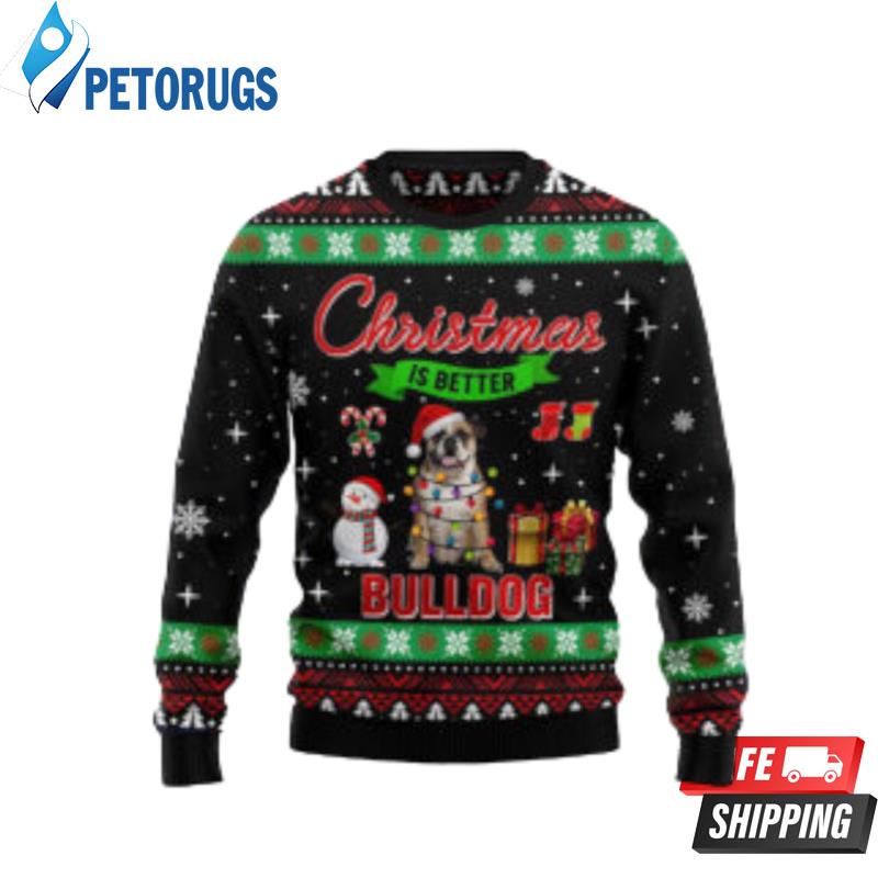 Christmas Is Better With Bulldog Dog Ugly Christmas Sweaters