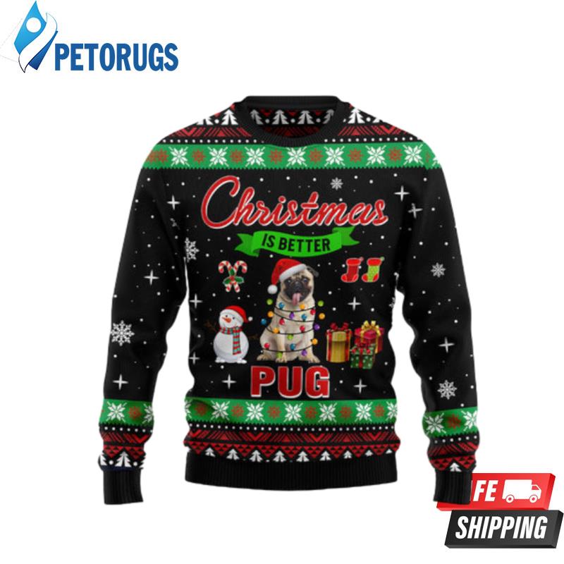 Christmas Is Better With Pug Ugly Christmas Sweaters