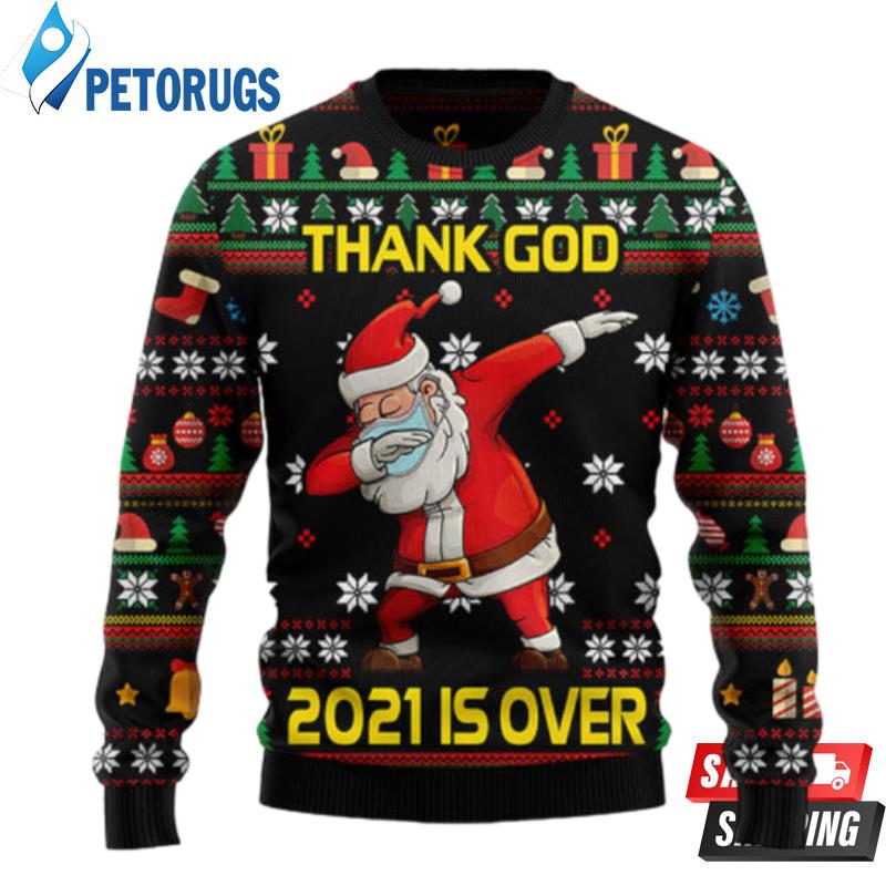 Christmas Thank God 2021 Is Over Santa Dabbing Ugly Christmas Sweaters