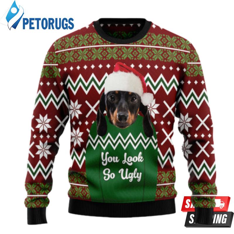 Dachshund You Look So Ugly Christmas Sweaters - Peto Rugs