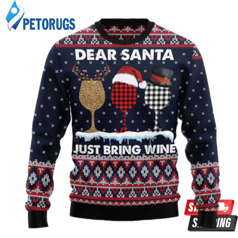 Dear Santa Just Bring Wine Ugly Christmas Sweaters