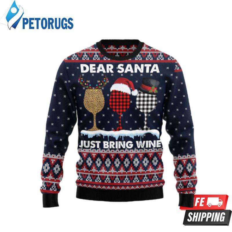 Dear Santa Just Bring Wine Ugly Christmas Sweaters