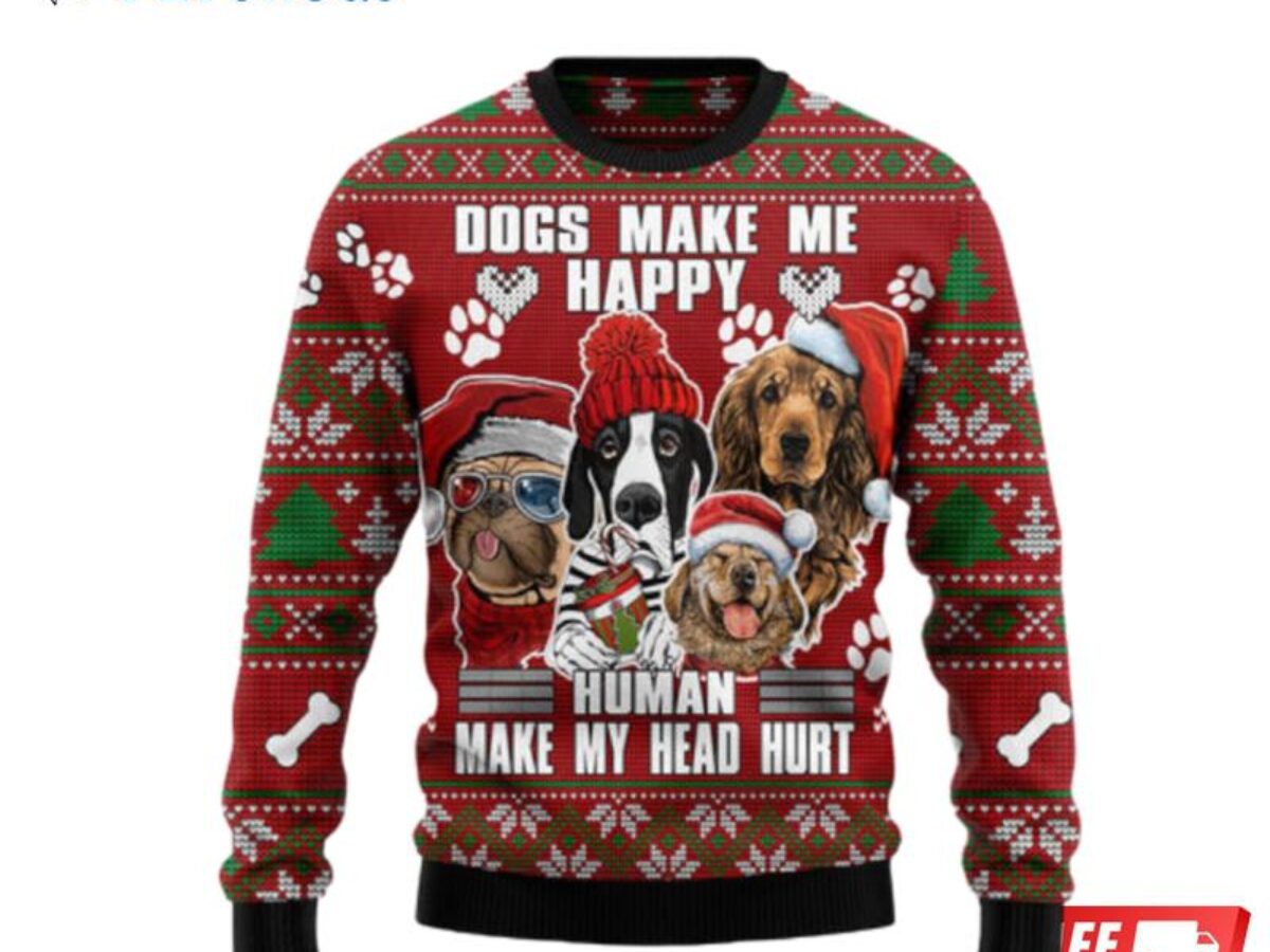 Dog Make Me Happy Humans Make My Head Hurt Ugly Christmas Sweaters