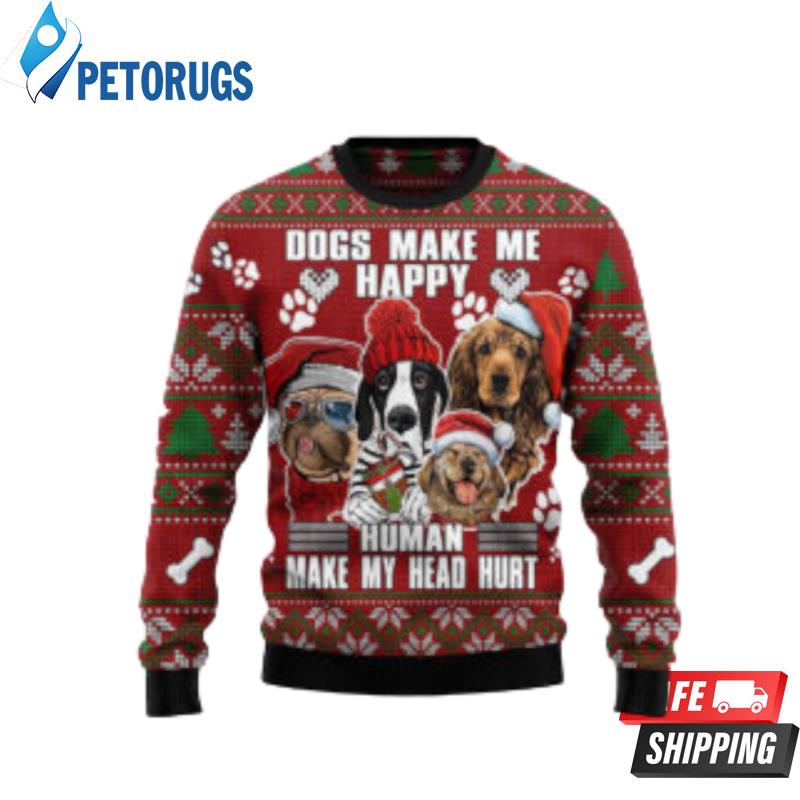 Dog Make Me Happy Humans Make Ugly Christmas Sweaters