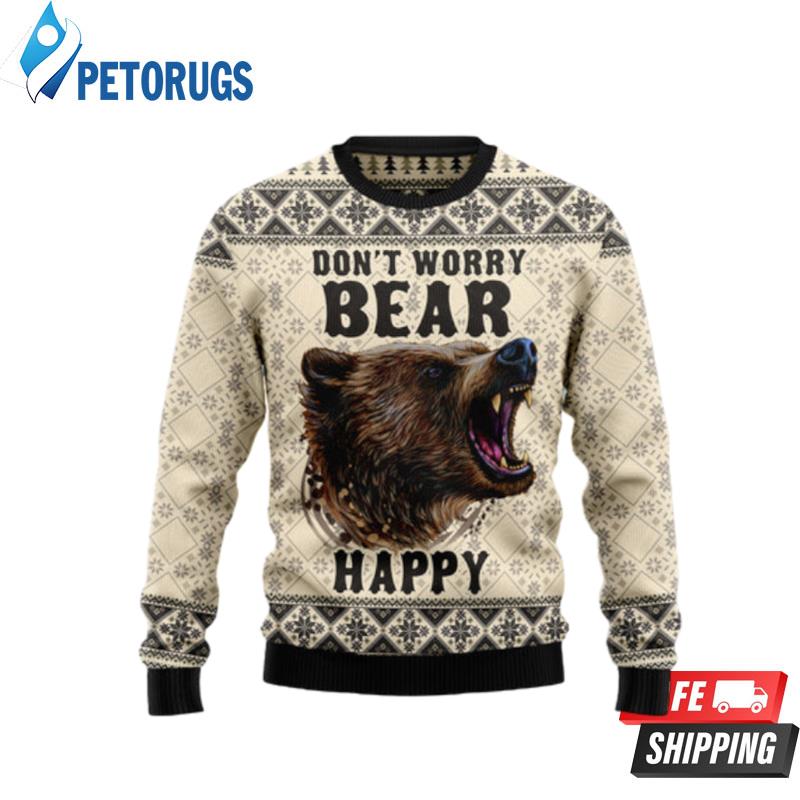 Don'T Worry Bear Happy Ugly Christmas Sweaters