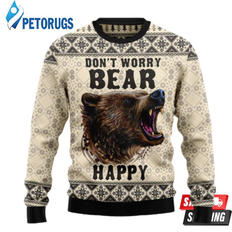 Don'T Worry Bear Happy Ugly Christmas Sweaters