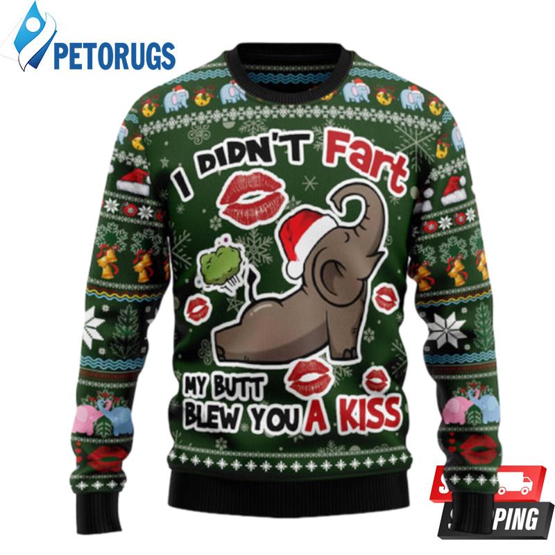 Elephant I Didn'T Fart My Butt Blew You A Kiss Ugly Christmas Sweaters