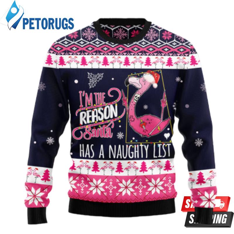 Flamingo I Am The Reason Santa Has A Naughty Ugly Christmas Sweaters